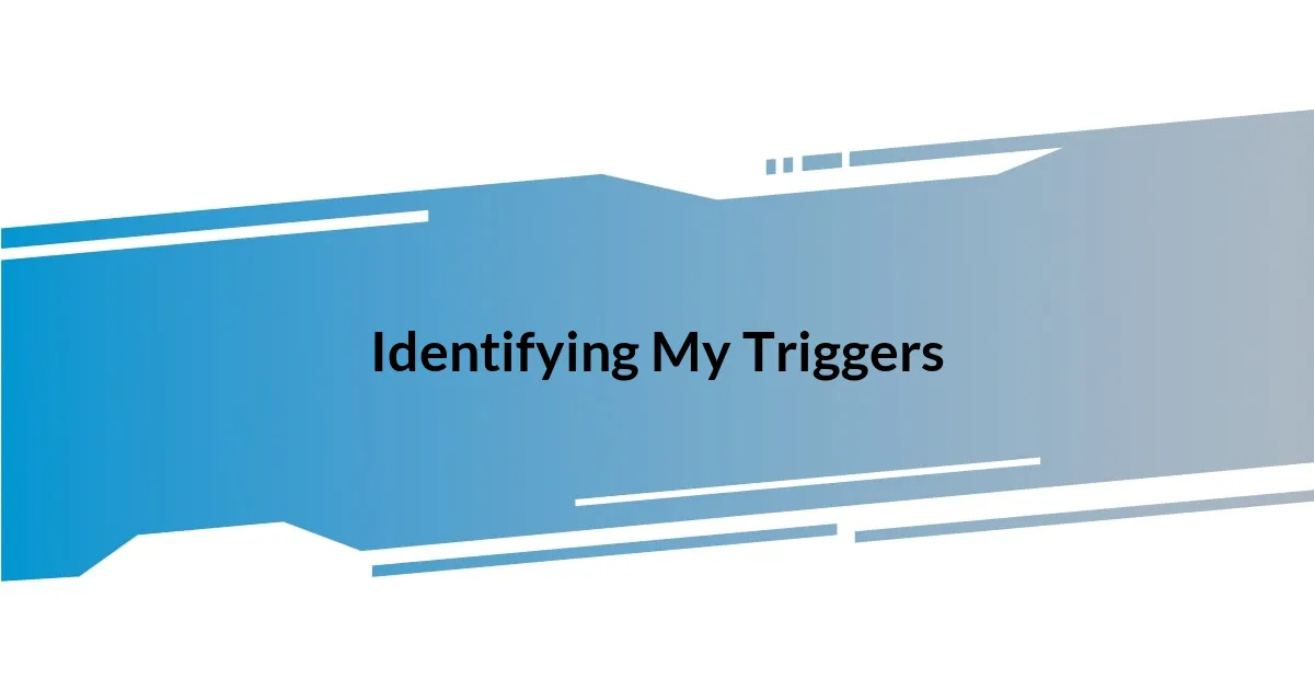 Identifying My Triggers