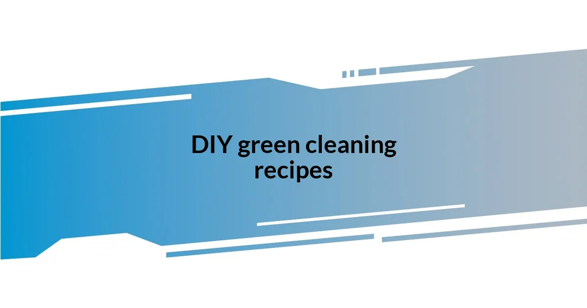 DIY green cleaning recipes