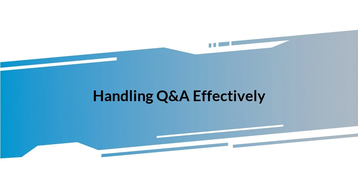 Handling Q&A Effectively