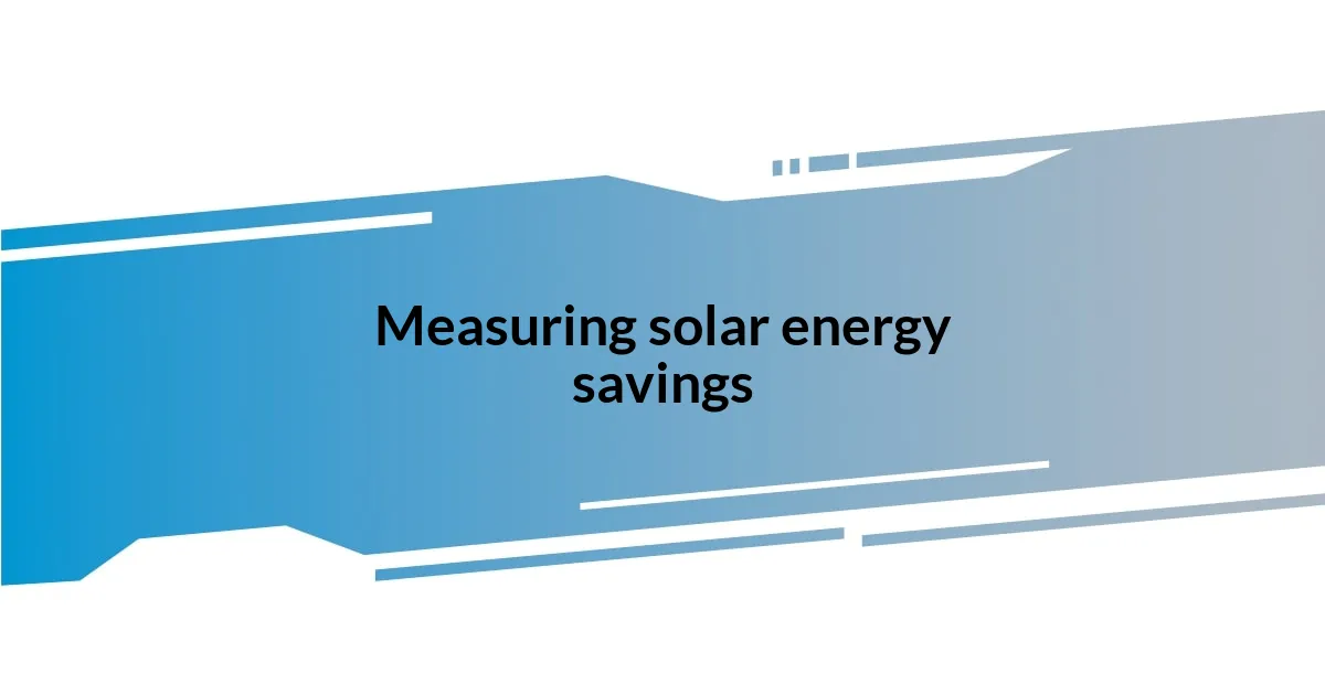 Measuring solar energy savings