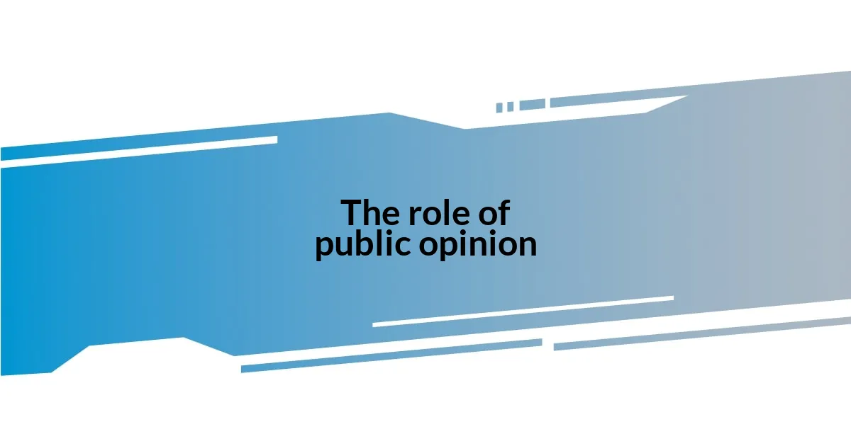 The role of public opinion