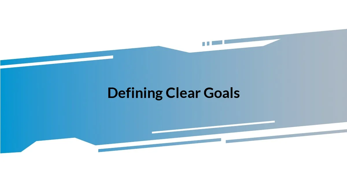 Defining Clear Goals